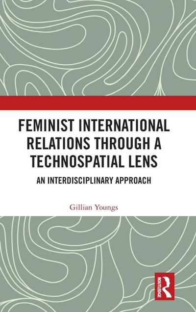Feminist International Relations Through a Technospatial Lens