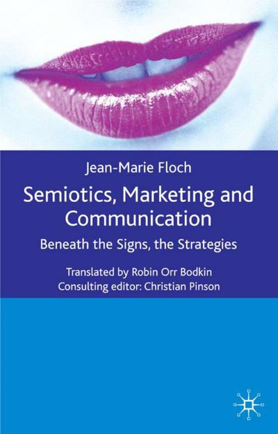 Semiotics, Marketing and Communication: Beneath the Signs, the Strategies (International Marketing Series)