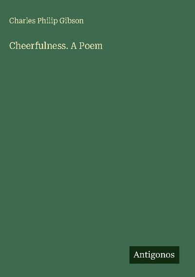 Cheerfulness. A Poem