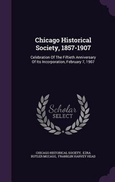Chicago Historical Society, 1857-1907