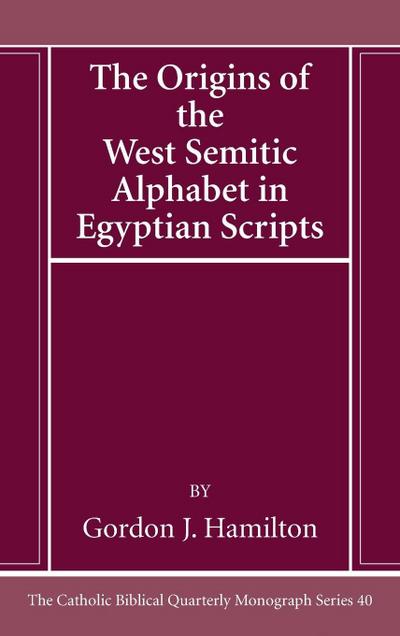 The Origins of the West Semitic Alphabet in Egyptian Scripts