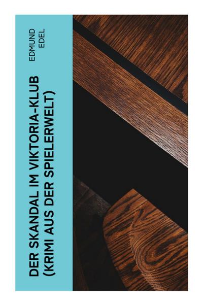 Der Skandal im Viktoria-Klub (Krimi aus der Spielerwelt)