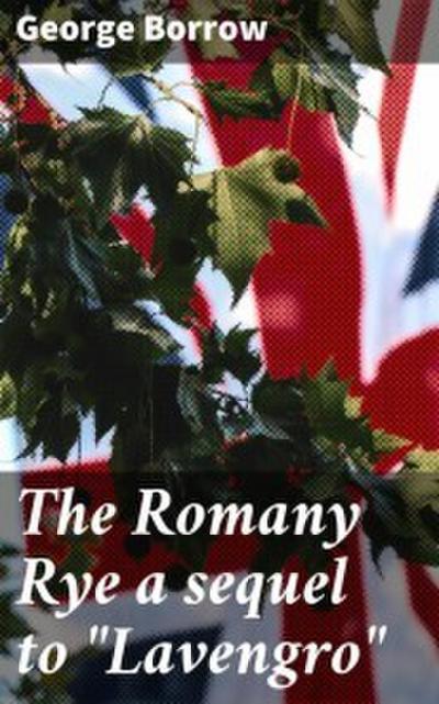 The Romany Rye a sequel to ’Lavengro’