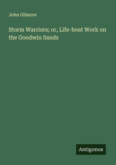Storm Warriors; or, Life-boat Work on the Goodwin Sands