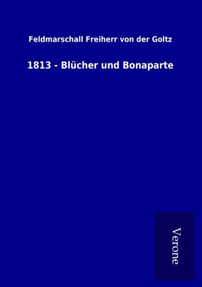 1813 - Blücher und Bonaparte
