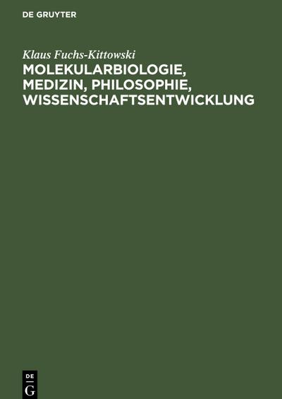 Molekularbiologie, Medizin, Philosophie, Wissenschaftsentwicklung