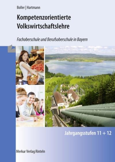 Kompetenzorientierte Volkswirtschaftslehre - Fachoberschule und Berufsoberschule in Bayern - Jahrgangsstufen 11 und 12