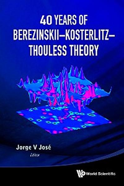 40 YR OF BEREZINSKII-KOSTERLITZ-THOULESS