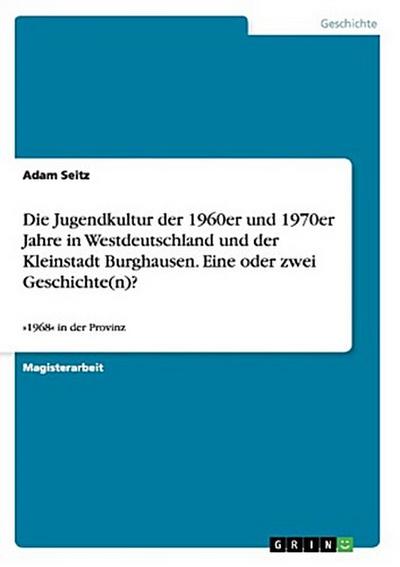 Seitz, A: Jugendkultur der 1960er und 1970er Jahre in Westde