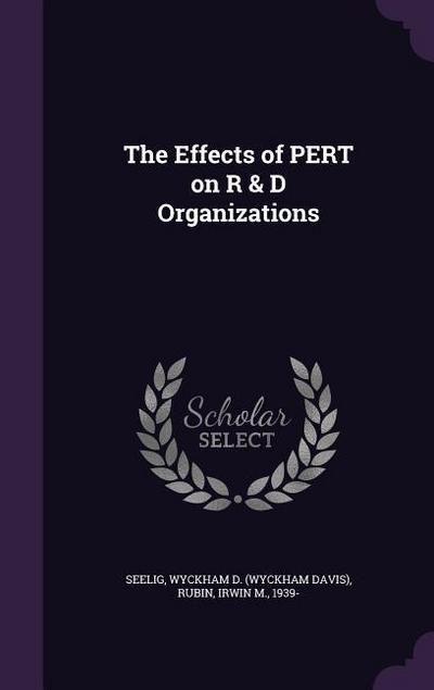 The Effects of PERT on R & D Organizations