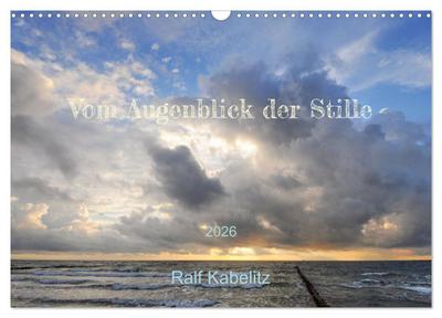 Vom Augenblick der Stille 2026 (Wandkalender 2026 DIN A3 quer), CALVENDO Monatskalender