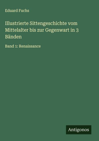 Illustrierte Sittengeschichte vom Mittelalter bis zur Gegenwart in 3 Bänden