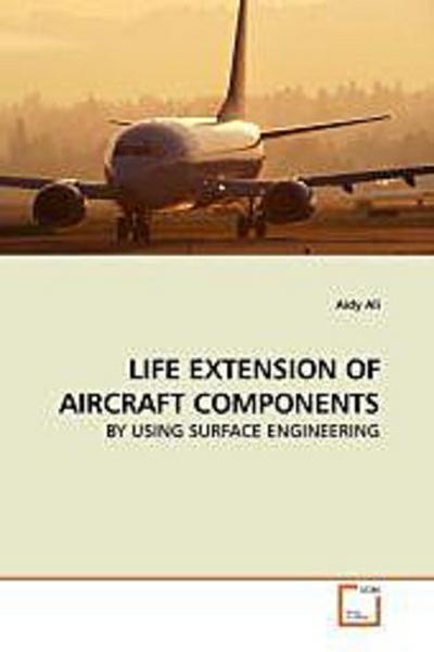 LIFE EXTENSION OF AIRCRAFT COMPONENTS