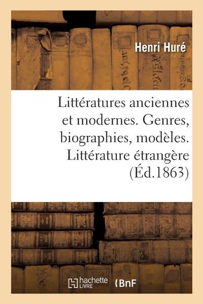 Littératures Anciennes Et Modernes. Genres, Biographies, Modèles. Littérature Étrangère