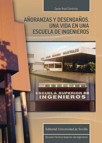 Añoranzas y desengaños : una vida en una escuela de ingenieros