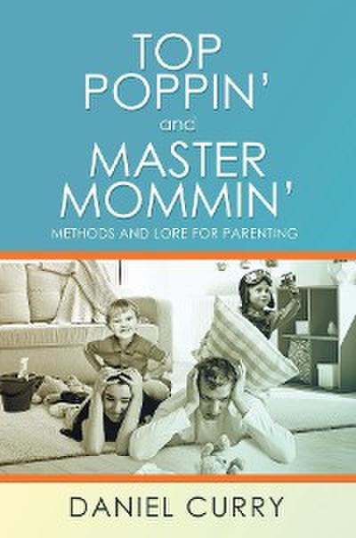 Top Poppin’ And Master Mommin’