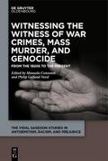 Witnessing the Witness of War Crimes, Mass Murder,