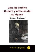 Vida de Rufino Cuervo y noticias de su época (Historia Militar de Colombia-Guerras civiles y violencia politica, #40)