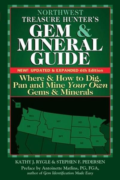 Northwest Treasure Hunter’s Gem and Mineral Guide (6th Edition)