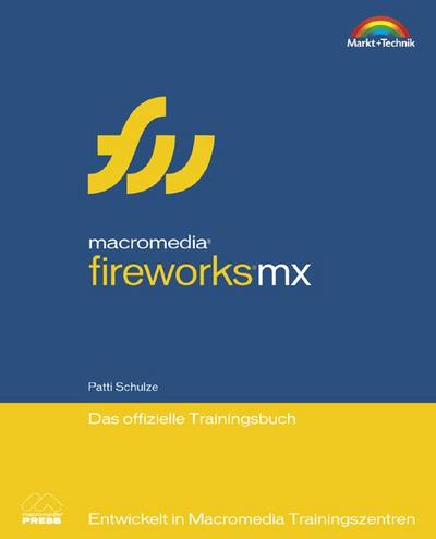 Macromedia Fireworks MX - Das offizielle Trainingsbuch . Entwickelt in Macrom...