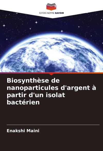 Biosynthèse de nanoparticules d’argent à partir d’un isolat bactérien