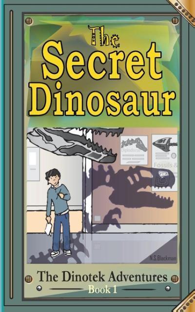 The Secret Dinosaurs #1 (The Dinotek Adventures)