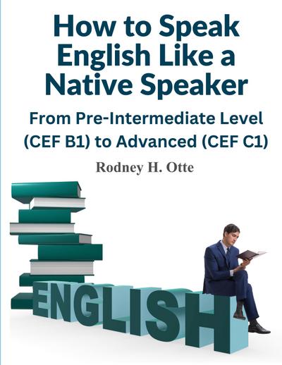 Rodney H. Otte: How to Speak English Like a Native Speaker