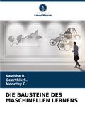 DIE BAUSTEINE DES MASCHINELLEN LERNENS