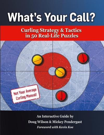 What’s Your Call? Curling Strategy & Tactics in 50 Real-Life Puzzles