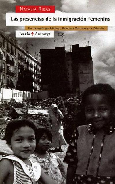 Las presencias de la inmigración femenina : un recorrido por Filipinas, Gambia y Marruecos en Cataluña