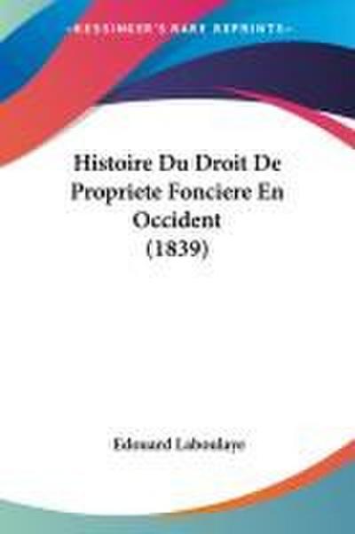 Histoire Du Droit De Propriete Fonciere En Occident (1839)