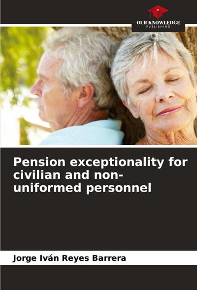 Pension exceptionality for civilian and non-uniformed personnel