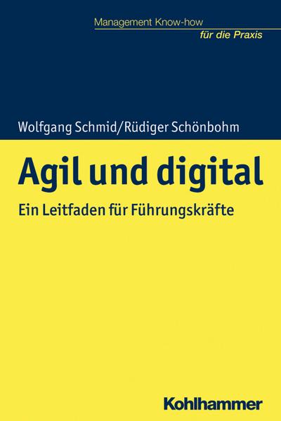 Agil und digital: Ein Leitfaden für Führungskräfte (Management Know-how für die Praxis)