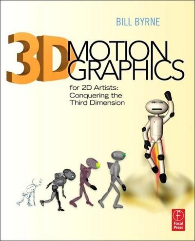 3D Motion Graphics for 2D Artists - Bill Byrne