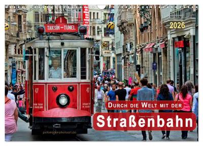 Durch die Welt mit der Straßenbahn (Wandkalender 2026 DIN A3 quer), CALVENDO Monatskalender