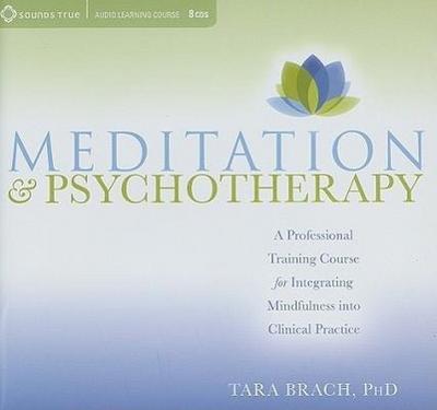 Meditation & Psychotherapy: A Professional Training Course for Integrating Mindfulness Into Clinical Practice
