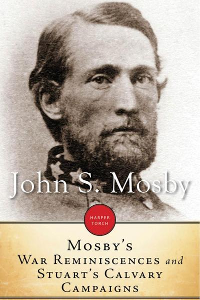 Mosby’s War Reminiscences And Stuart Cavalry Campaigns
