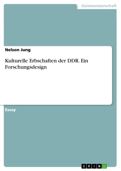 Kulturelle Erbschaften der DDR. Ein Forschungsdesign