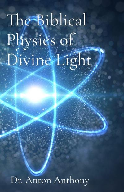 The Biblical Physics of Divine Light