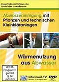 Abwasserreinigung mit Pflanzen und technischen Kleinkläranlagen & Wärmenutzung aus Abwasser, DVD - Christian Ebert