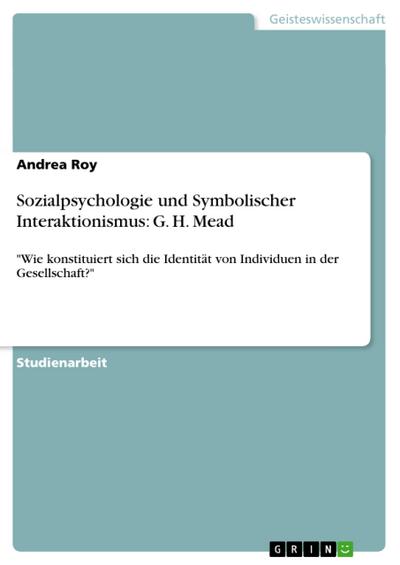 Sozialpsychologie und Symbolischer Interaktionismus: G. H. Mead - Andrea Roy