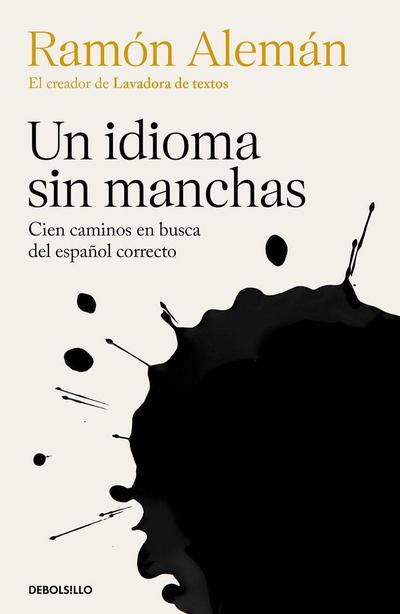 Un Idioma Sin Manchas: Cien Caminos En Busca del Español Correcto / An Unblemished Language. One Hundred Roads in the Quest for Correction in Spanish