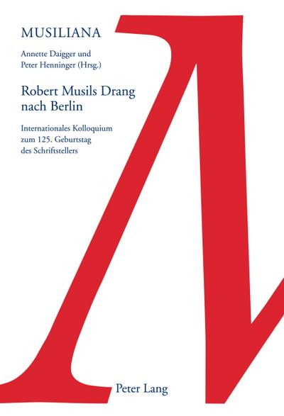 Robert Musils Drang nach Berlin
