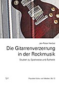 Die Gitarrenverzerrung in der Rockmusik