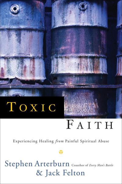 Arterburn, S: Toxic Faith