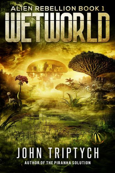Wetworld (Alien Rebellion, #1)