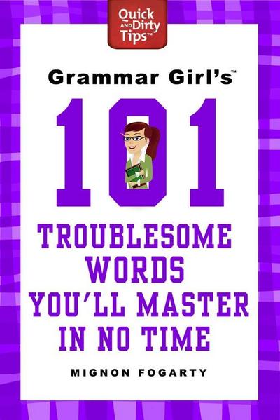 Grammar Girl’s 101 Troublesome Words You’ll Master in No Time