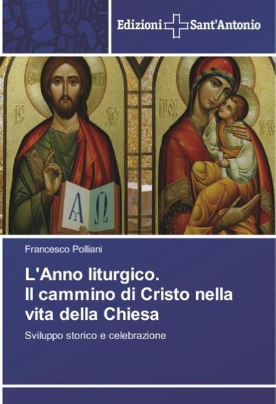 L’Anno liturgico. Il cammino di Cristo nella vita della Chiesa