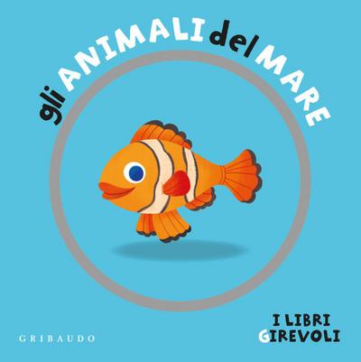 Gli animali del mare. I libri girevoli