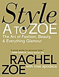 Style A to Zoe: The Art of Fashion, Beauty, & Everything Glamour: The Art of Fashion, Beauty, and Everything Glamour